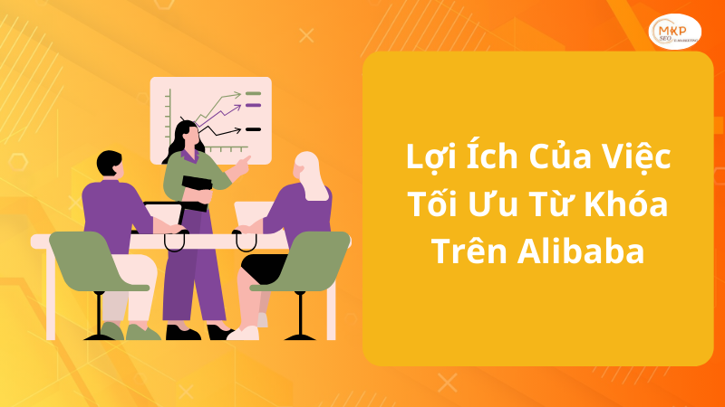 Lợi Ích Của Việc Tối Ưu Từ Khóa Trên Alibaba