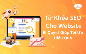 Từ Khóa SEO Cho Website Bí Quyết Giúp Tối Ưu Hiệu Quả