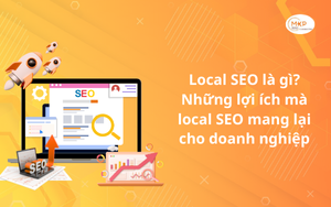 Local SEO là gì? Những lợi ích mà local SEO mang lại cho doanh nghiệp