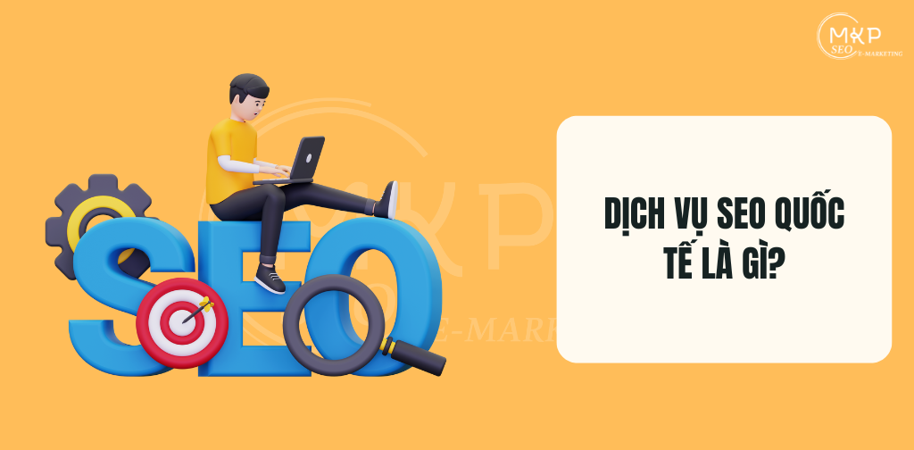 Dịch vụ seo quốc tế là gì