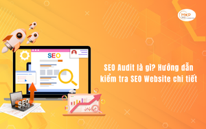 SEO Audit là gì? Hướng dẫn kiểm tra SEO Website chi tiết
