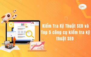 Kiểm Tra Kỹ Thuật SEO và Top 5 công cụ kiểm tra kỹ thuật SEO