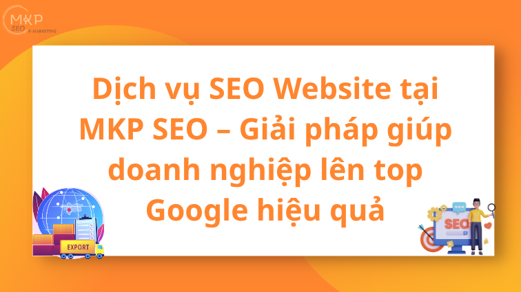 Dịch vụ SEO Website tại MKP SEO